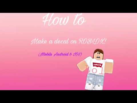 How To Make A Decal On Roblox Mobile Android Ios Youtube - how to make decals in roblox mobile