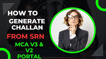 HOW TO GENERATE CHALLAN FROM SRN NUMBER IN MCA V3 AND V2 PORTAL LIVE DEMO