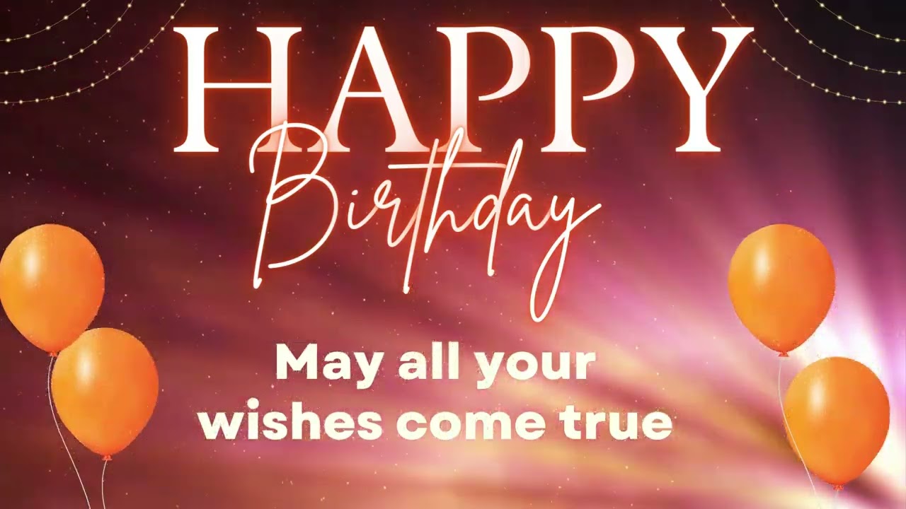 The Best Happy Birthday Song. May all your Dreams come true.