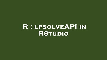 R : lpsolveAPI in RStudio