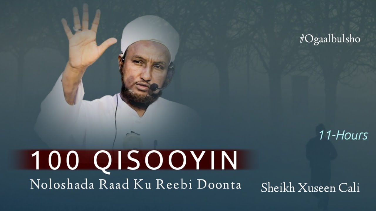 100+ Qisooyin Cimrigaaga Sameyn Ku Yeelan Doona || Sh Xuseen || @OGAALBULSHO #100qisooyinshxuseen