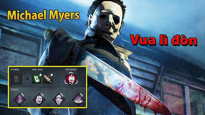 Hướng dẫn chơi michael dead by daylight năm 2024
