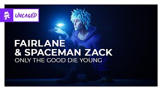 Fairlane & SpaceMan Zack  Only the Good Die Young [Monstercat Lyric Video]