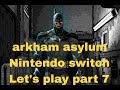 Arkham asylum Nintendo switch let's play part 7