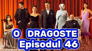 O dragoste | Episodul 46 | Rezumat