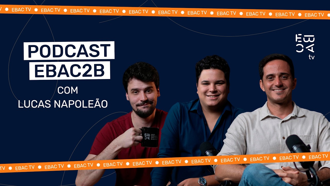Podcast EBAC2B #05 | Lucas Napoleão