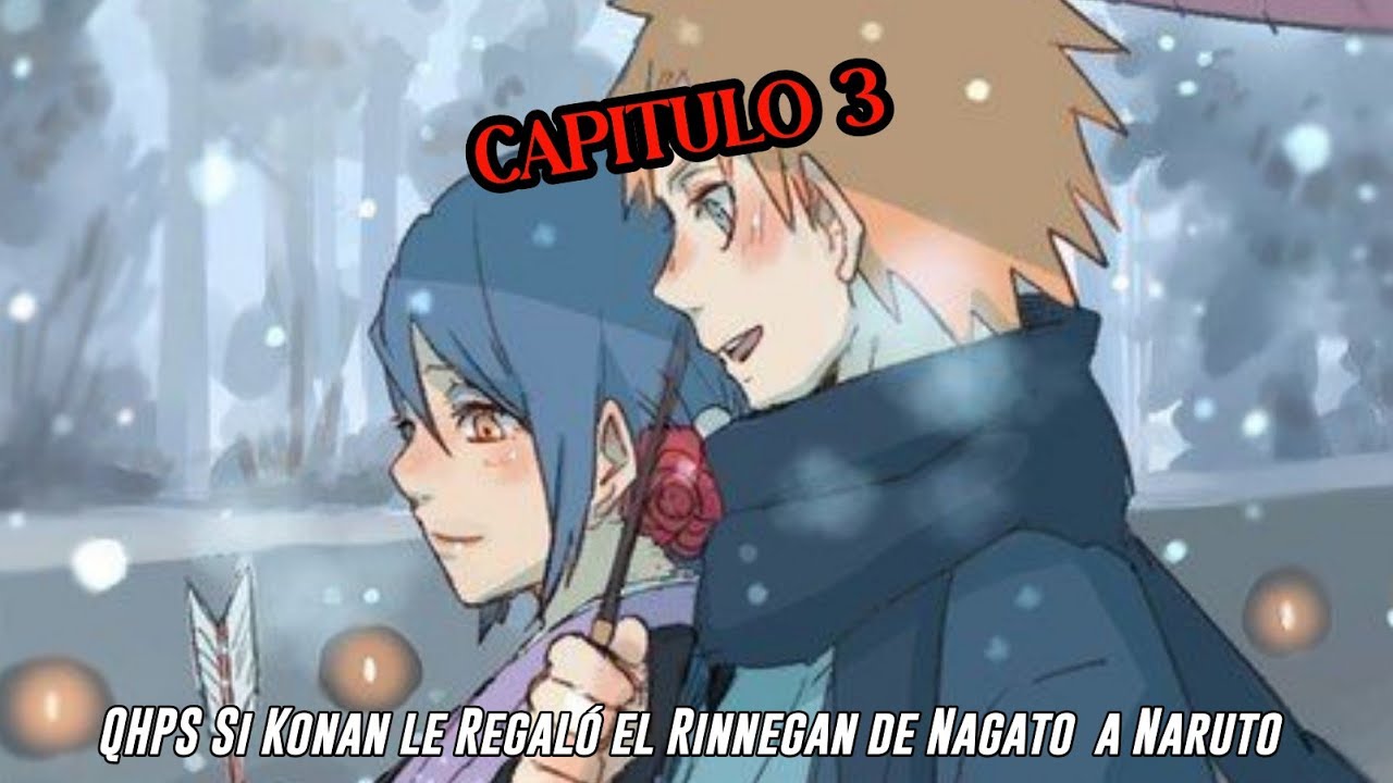 QHPS Si Konan le Regaló el Rinnegan de Nagato  a Naruto y se Vuelve un ninja Renegado:// Capitulo 3