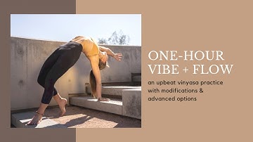 Vibe & Flow | 1 Hour Yoga Class | Upbeat Vinyasa