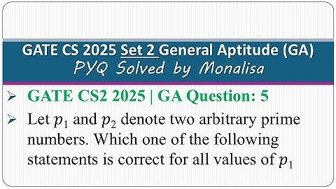 GATE CS2 2025 | GA Question: 5 Let 𝑝1 and 𝑝2 denote two arbitrary prime numbers. Which one of the