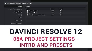 DaVinci Resolve 12 - 08a Project Settings - Intro and Presets