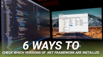 6 Ways to Check Which Versions of .NET Framework Are Installed