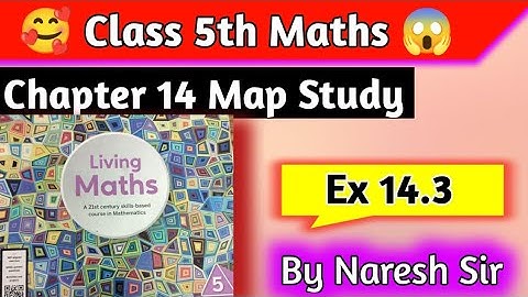 Class 5 Maths Chapter 14 Map Study Ex 14.3 |Chapter 14  Map Study |Study Map living Maths |Class 5th