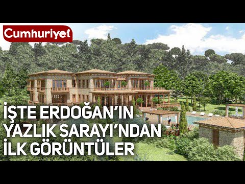 Erdoğan'ın 'Yazlık Sarayı'nın görselleri paylaşıldı