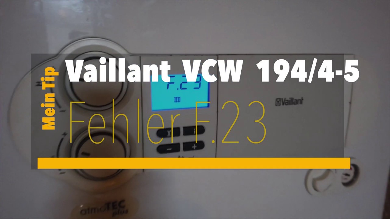 Fehler F23 - Störung beheben an einer Vaillant Gastherme VCW 1944-5 -  YouTube
