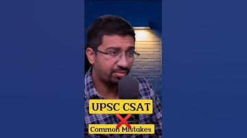 UPSC CSAT common Mistake while Solving Passages ?