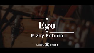 Ego – Rizky Febian (KARAOKE AKUSTIK)
