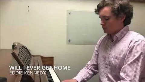 Eddie Kennedy - Will I Ever Get Home
