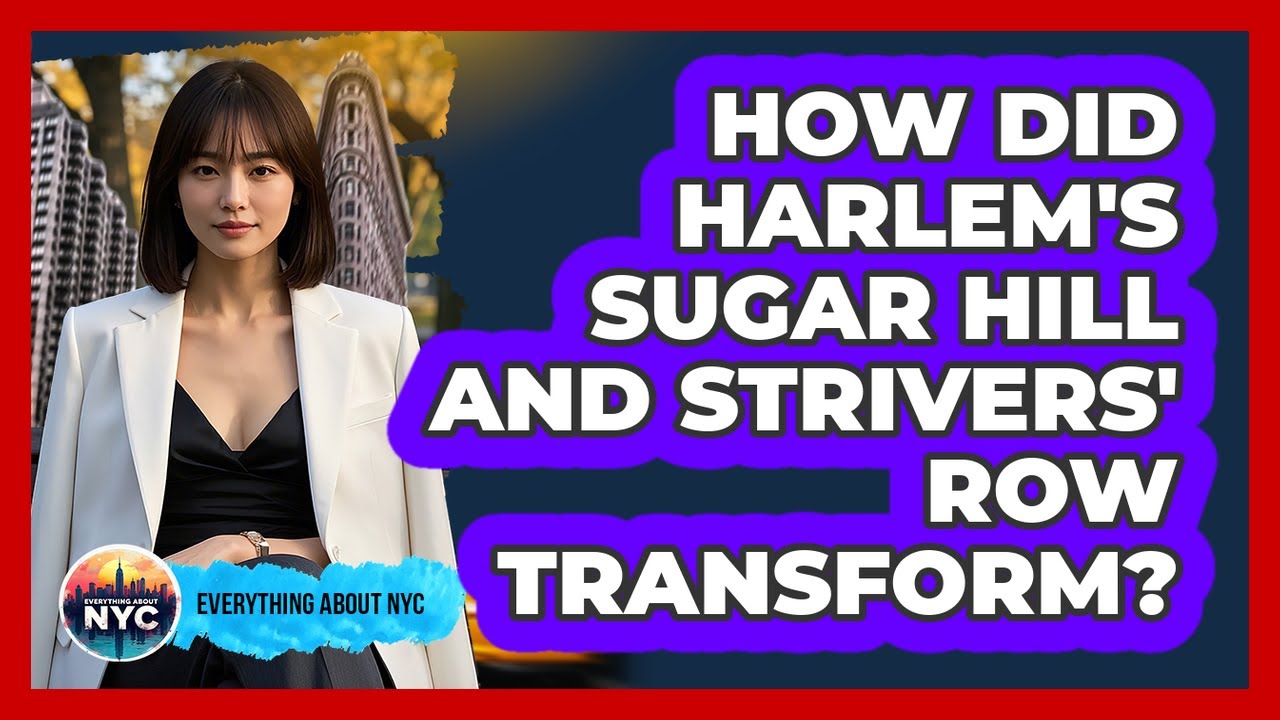 How Did Harlem's Sugar Hill And Strivers' Row Transform? - Everything About NYC