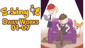 Solving It: Daily Works 01-07 | Walkthrough | Gameplay