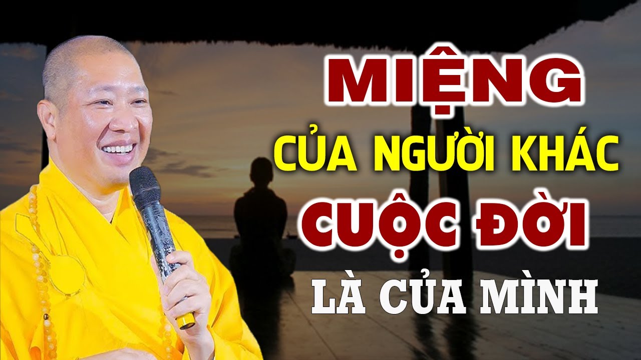 Miệng của người khác, cuộc sống là của mình, cứ sống tốt sẽ nhận quả tốt - Thầy Thích Thiện Thuận