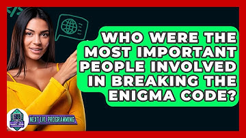 Who Were The Most Important People Involved In Breaking The Enigma Code? - Next LVL Programming