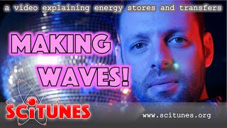 Making Waves - SciTunes Energy Explainer