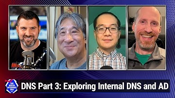 DNS Deep Dive Part 3: Exploring Internal DNS and AD