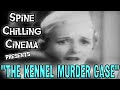 Spine Chilling Cinema presents &quot;The Kennel Murder Case&quot; 1933