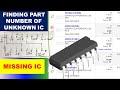 {927} How to find unknown ic number, missing ic part number