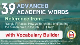 39 Advanced Academic Words Ref from "How we're reverse engineering the human brain in the lab | TED"