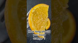 How long should you cook orange? Cooking test  #cooking