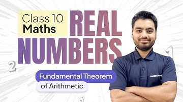 Class 10th Real Numbers | Easiest Way to Understand Fundamental Theorem of Arithmetic
