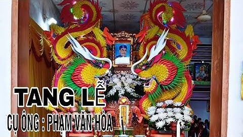 TANG LỄ | ÔNG PHẠM VĂN HÒA | ẤP TRÍ ĐỒ XÃ BÌNH ĐÔNG TX GÒ CÔNG TIỀN GIANG | TRẠI HÒM ÚT ĐỒN GÒ CÔNG