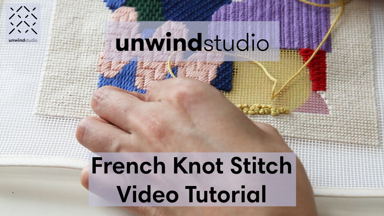 Needlepoint French Knot Stitch Video Tutorial Unwind Studio YouTube