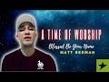 Matt redman  blessed be your name     sessions live       