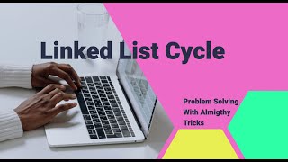 Linked List Cycle | Problem Solving | LeetCode | InterviewBit | GeeksforGeeks