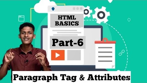 Paragraph Tag & Attributes |HTML Basics For beginners | Web designing | Part - 6 | Safeonnet