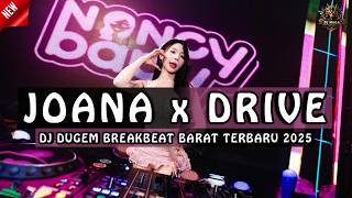 DJ JOANA x DRIVE | DJ DUGEM BREAKBEAT LAGU BARAT TERBARU 2025 FULL BASS !!