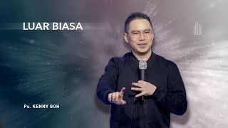 Ps. Kenny Goh - Luar Biasa