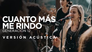 Generación 12 - Cuanto Más Me Rindo (VERSIÓN ACÚSTICA) chords