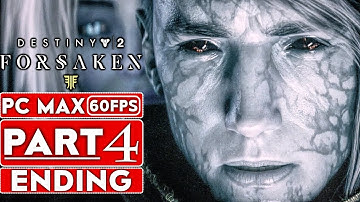 DESTINY 2 FORSAKEN ENDING Gameplay Walkthrough Part 4 [1080p HD 60FPS PC MAX SETTINGS] No Commentary
