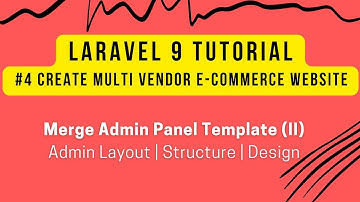 Laravel 9 Tutorial #4 | Create Multi Vendor Ecommerce in Laravel 9 | Merge Admin Panel Template (II)