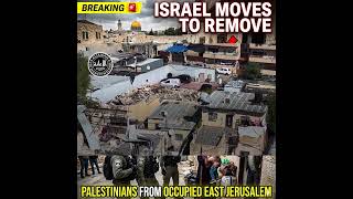 Israel Moves to Remove Palestinians from Occupied East Jerusalem