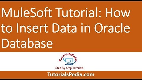 MuleSoft Database Insert Tutorial | Insert Data in Oracle Database Using MuleSoft AnyPoint Studio