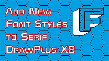 How to Add New Font Styles to Serif DrawPlus X8