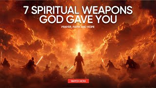 7 Spiritual Weapons God Gave You | Unlock Heaven’s Power to Win Your Battles