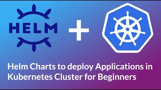Helm Charts to deploy Applications in Kubernetes Cluster for Beginners #k8s #kubernetes #devops