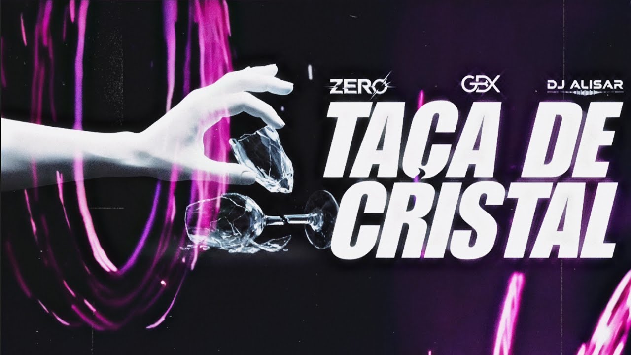 ZERØ, GBX, DJ ALISAR - TAÇA DE CRISTAL (REMIX)