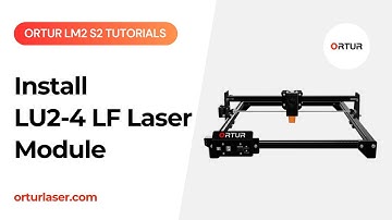 Ortur LM2 S2 Tutorial | How to Install LU2 4 LF Laser Module