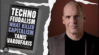 Big Tech, Technofeudalism and the End of Capitalism - Session 8